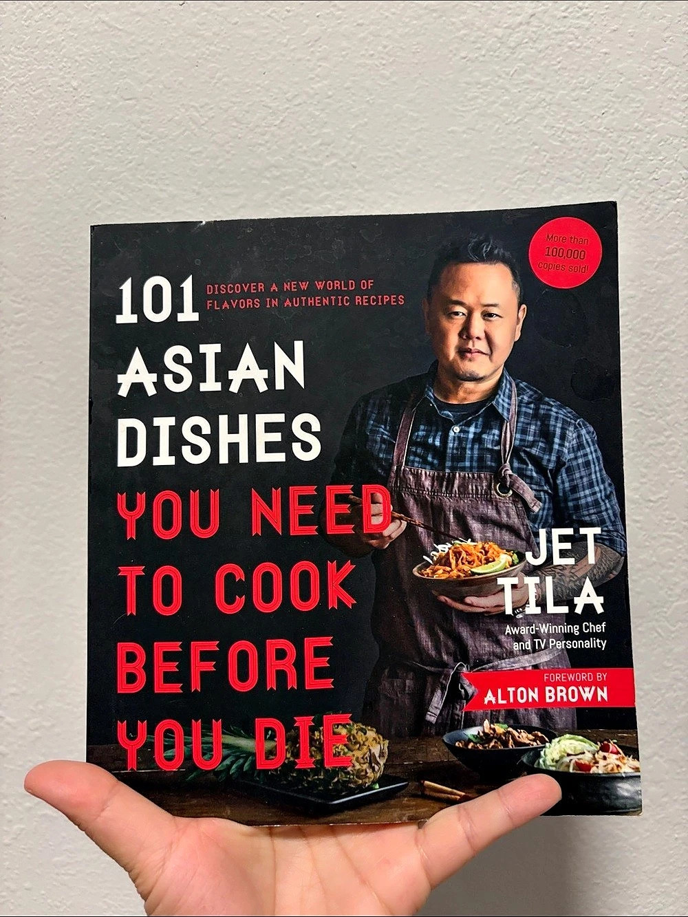 101 Asian Dishes You Need to Cook Before You Die: Discover a New World of Flavor